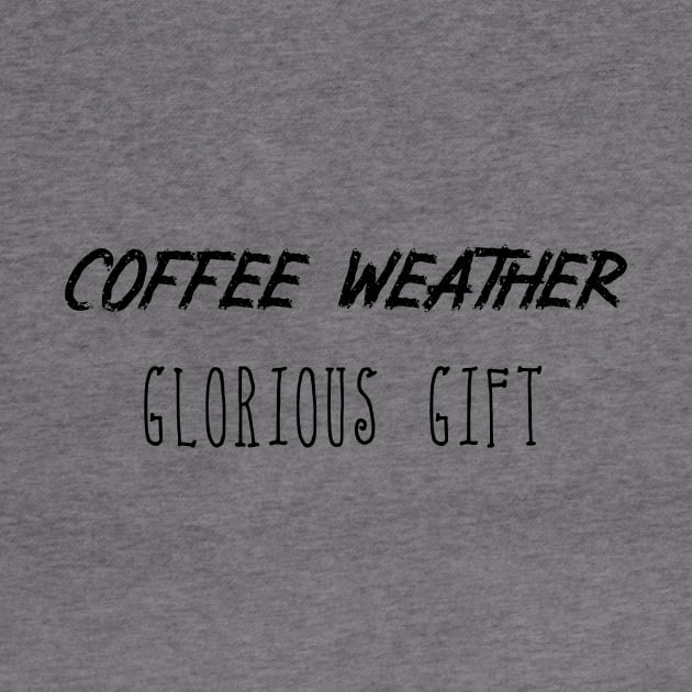 Coffee Weather Mother's Day Quote Glorious Gift by Michael's Art